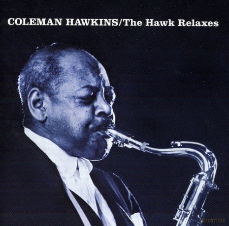 Coleman Hawkins: The Hawk Relaxes [CD]