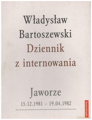 Dziennik z internowania: Jaworze - Władysław Bartoszewski [KSIĄŻKA]