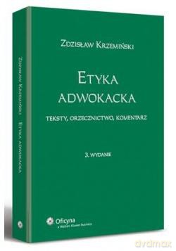 Etyka adwokacka. Teksty, orzecznictwo, komentarz - Zdzisław Krzemiński [KSIĄŻKA]