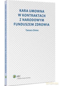 Kara umowna w kontraktach z Narodowym Funduszem Zdrowia - Tamara Zimna [KSIĄŻKA]