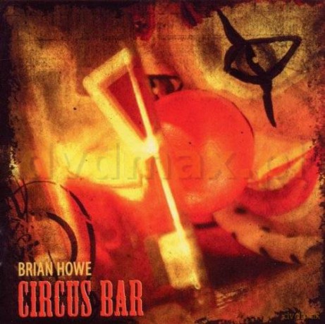 Brian Howe: Circus Bar [CD]