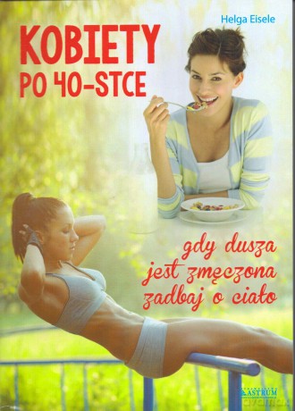 Kobiety po 40-stce - Helga Eisele [KSIĄŻKA]