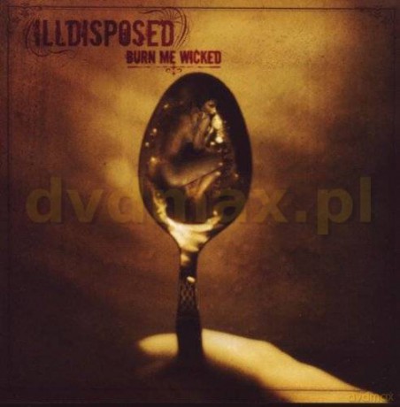 Illdisposed: Burn Me Wicked [CD]