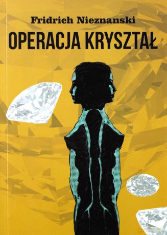 Operacja Kryształ - Fridrich Nieznanski [KSIĄŻKA]