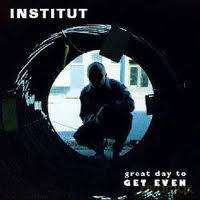 Institut: Great Day To Get Even [CD]