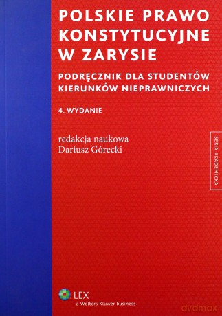 Polskie prawo konstytucyjne w zarysie - Dariusz Górecki [KSIĄŻKA]