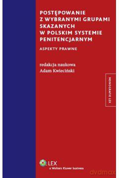 Postępowanie z wybranymi grupami skazanych w polskim systemie penitencjarnym - Adam Kwieciński [KSIĄŻKA]