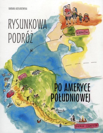 Rysunkowa podróż po Ameryce Południowej - Barbara Grzegorzewska [KSIĄŻKA]