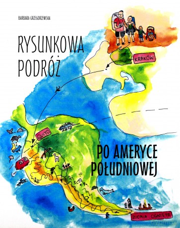 Rysunkowa podróż po Ameryce Południowej - Barbara Grzegorzewska [KSIĄŻKA]