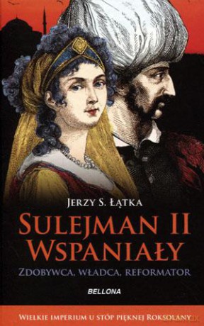Sulejman II Wspaniały - Jerzy S. Łątka [KSIĄŻKA]