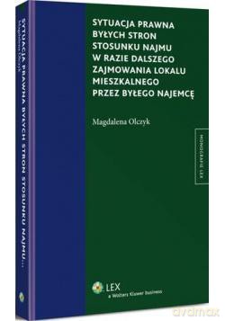Sytuacja prawna byłych stron stosunku najmu w razie dalszego zajmowania lokalu mieszkalnego przez byłego najemcę - Magdalena Olczyk [KSIĄŻKA]