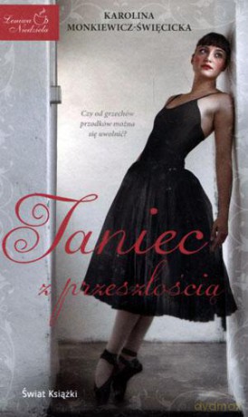 Taniec z przeszłością - Karolina Monkiewicz-Święcicka [KSIĄŻKA]