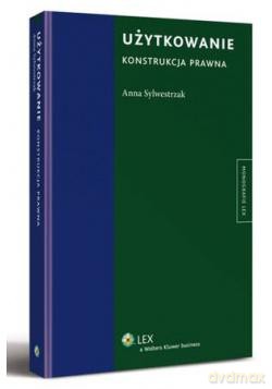 Użytkowanie. Konstrukcja prawna - Anna Sylwestrzak [KSIĄŻKA]
