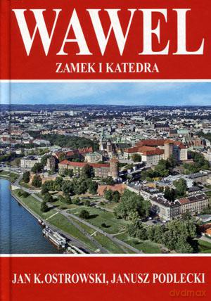 Wawel Zamek i katedra - Janusz Podlecki, Jan Ostrowski [KSIĄŻKA]