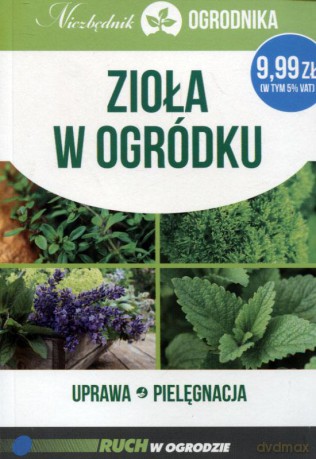 Zioła w ogródku Uprawa pielęgnacja Niezbędnik ogrodnika - Michał Mazik [KSIĄŻKA]