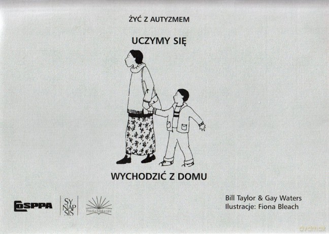 Żyć z autyzmem Uczymy się wychodzić z domu - Bill Taylor, Gay Waters [KSIĄŻKA]