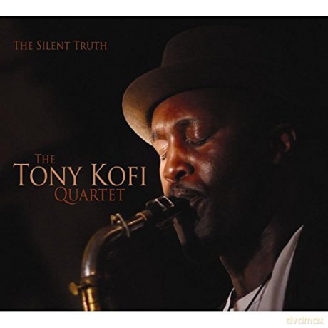Tony Kofi Quartet: The Silent Truth (digipack) [CD]