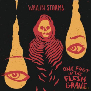 Wailin Storms: One Foot In The Flesh Grave (digipack) [CD]