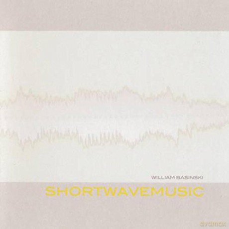 William Basinski: Shortwavemusic [CD]