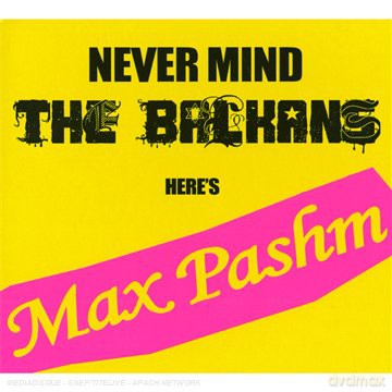 Max Pashm: Never Mind The Balkans (digipack) [CD]