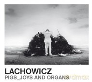 Jacek Lachowicz: Pigs_Joys And Organs (digipack) [CD]