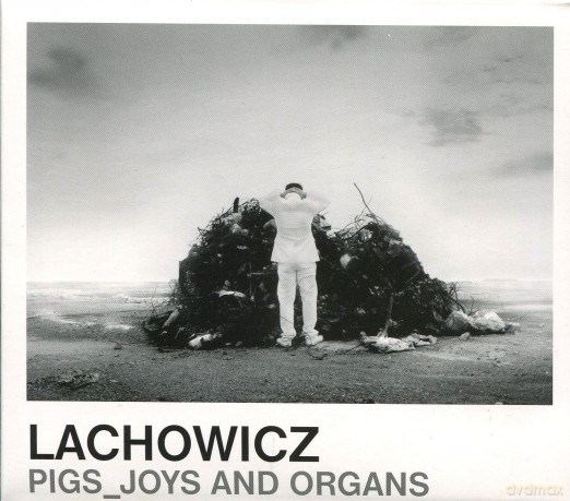 Jacek Lachowicz: Pigs_Joys And Organs (digipack) [CD]