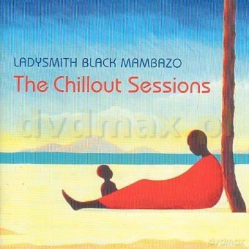 Ladysmith Black Mambazo: The Chillout Sessions [CD]