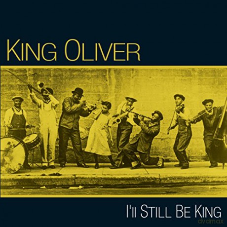 King Oliver: I'll Still Be King [CD]