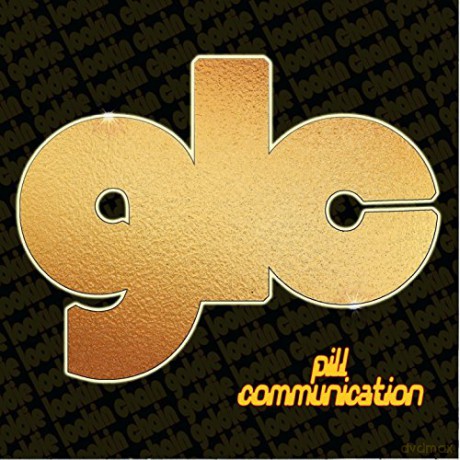 Goldie Lookin Chain: Pill Communication [CD]