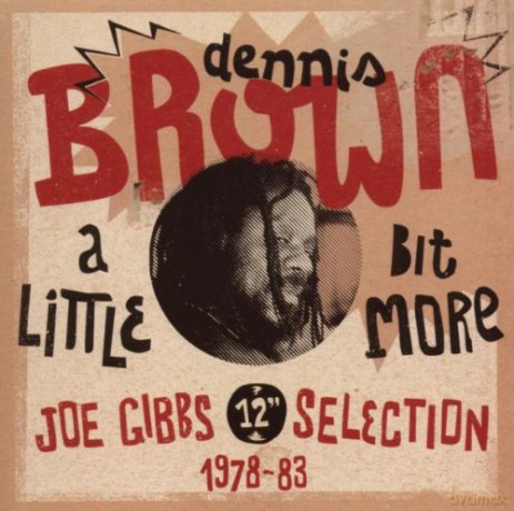 Dennis Brown: A Little Bit More (Joe Gibbs 12" Selection 1978-83) [CD]