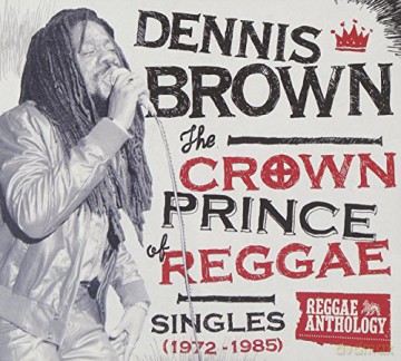Dennis Brown: The Crown Prince Of Reggae - Singles 1972-1985 (digipack) [2CD]+[DVD]
