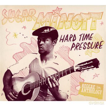 Sugar Minott: Hard Time Pressure (digipack) [2CD]+[DVD]