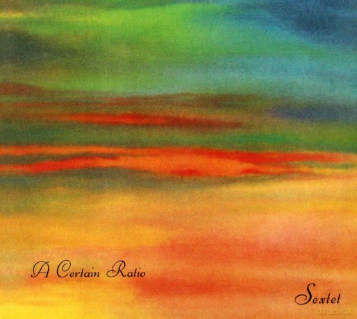 A Certain Ratio: Sextet [CD]