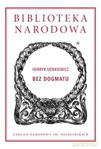 Bez dogmatu - Henryk Sienkiewicz [KSIĄŻKA]