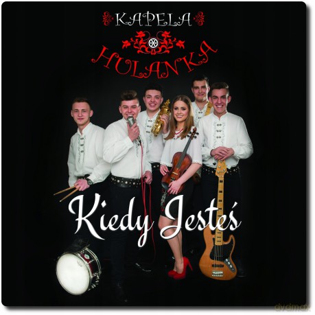 Kapela Hulanka: Kiedy Jesteś [CD]