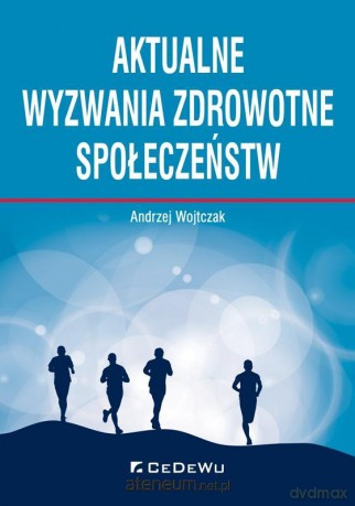 Aktualne wyzwania zdrowotne społeczeństw - Andrzej Wojtczak [KSIĄŻKA]