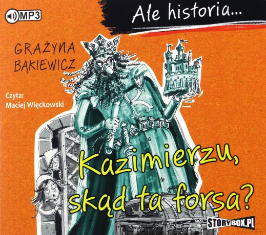 Ale historia... Kazimierzu, skąd ta forsa? - Grażyna Bąkiewicz [AUDIOBOOK]