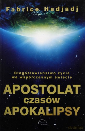 Apostolat czasów apokalipsy - Fabrice Hadjadj [KSIĄŻKA]