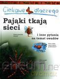 Ciekawe dlaczego - Pająki tkają sieci [KSIĄŻKA]