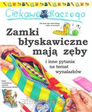 Ciekawe dlaczego - Zamki błyskawiczne mają zęby - Barbara Taylor [KSIĄŻKA]