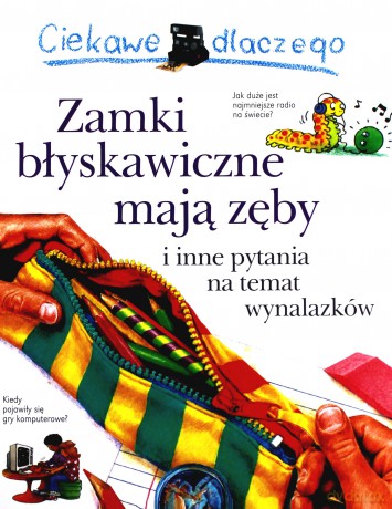 Ciekawe dlaczego - Zamki błyskawiczne mają zęby - Barbara Taylor [KSIĄŻKA]