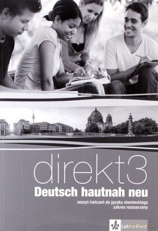 Direkt 3 Deutsch hautnah neu ćwiczenie zakres rozszerzony [KSIĄŻKA]