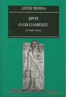 Epos o Gilgameszu - Antoni Tronina [KSIĄŻKA]
