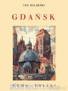 Gdańsk. Cuda Polski - Jan Kilarski [KSIĄŻKA]
