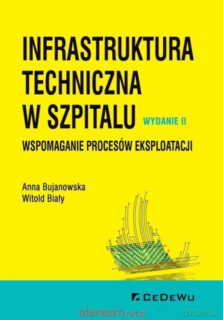 Infrastruktura techniczna w szpitalu - Anna Bujanowska, Witold Biały [KSIĄŻKA]