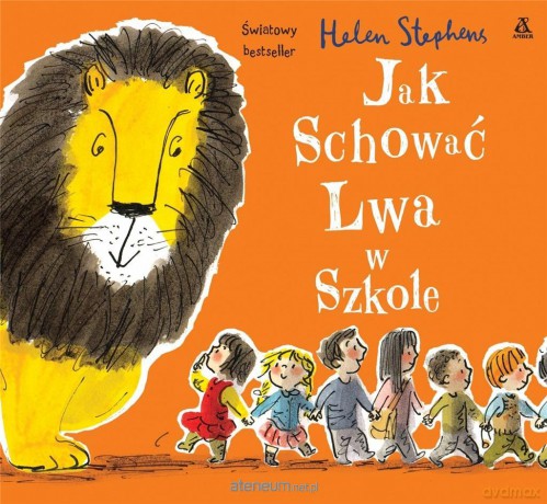 Jak schować lwa w szkole - Helen Stephens [KSIĄŻKA]