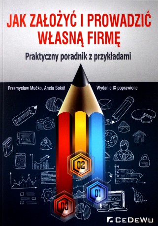 Jak założyć i prowadzić własną firmę - Przemysław Mućko, Aneta Sokół [KSIĄŻKA]