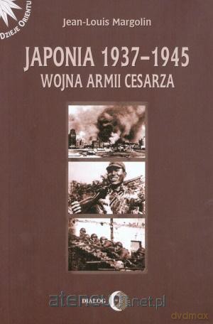 Japonia 1937-1945 Wojna Armii Cesarza - Jean-Louis Margolin [KSIĄŻKA]