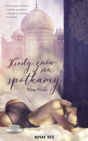 Kiedy znów się spotkamy - Nina Nirali [KSIĄŻKA]
