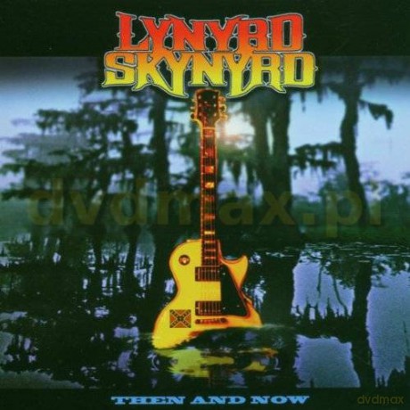 Lynyrd Skynyrd: Then And Now [CD]+[DVD]